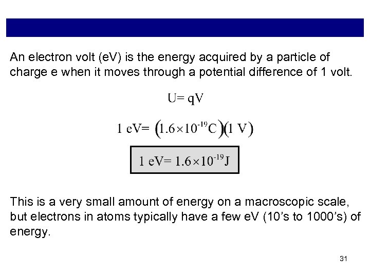 An electron volt (e. V) is the energy acquired by a particle of charge