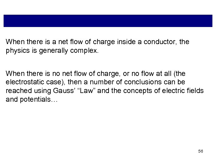 When there is a net flow of charge inside a conductor, the physics is