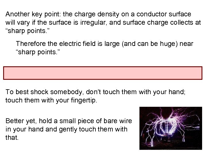 Another key point: the charge density on a conductor surface will vary if the