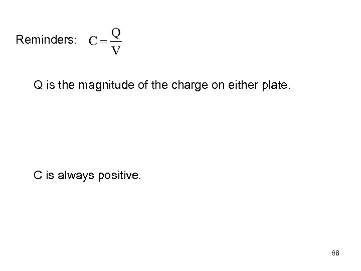 Reminders: Q is the magnitude of the charge on either plate. C is always