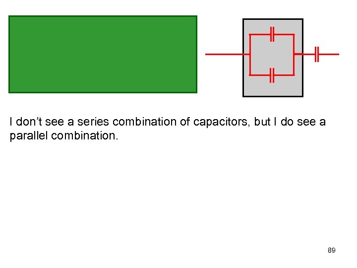 I don’t see a series combination of capacitors, but I do see a parallel