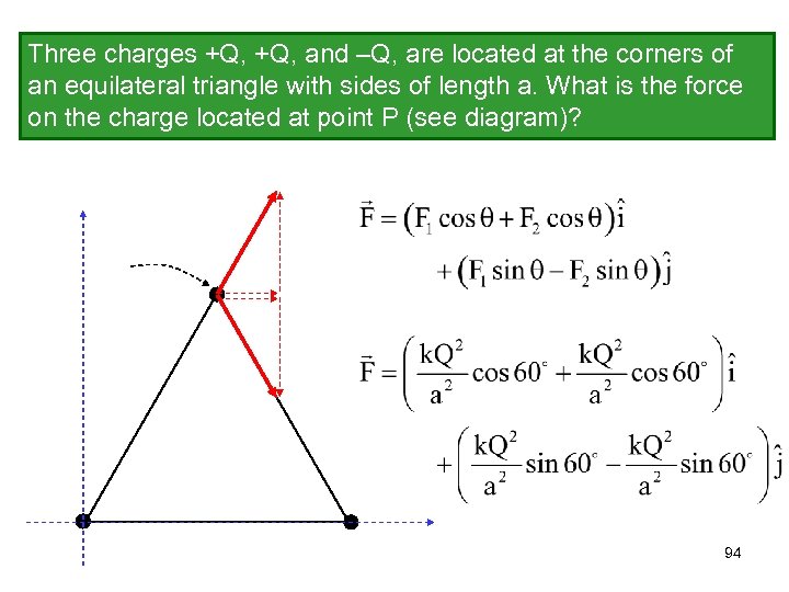 Three charges +Q, and –Q, are located at the corners of an equilateral triangle