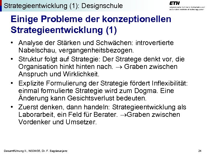 Strategieentwicklung (1): Designschule Einige Probleme der konzeptionellen Strategieentwicklung (1) • Analyse der Stärken und