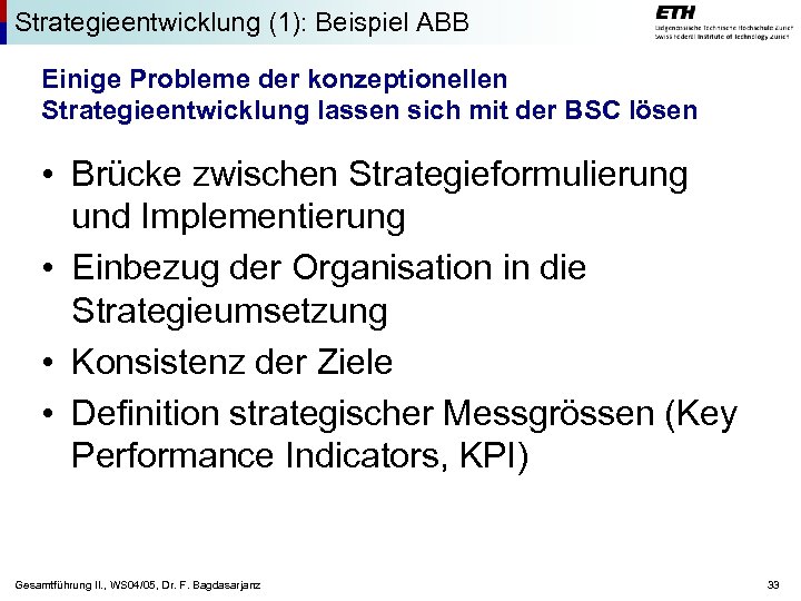 Strategieentwicklung (1): Beispiel ABB Einige Probleme der konzeptionellen Strategieentwicklung lassen sich mit der BSC