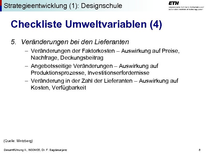 Strategieentwicklung (1): Designschule Checkliste Umweltvariablen (4) 5. Veränderungen bei den Lieferanten – Veränderungen der