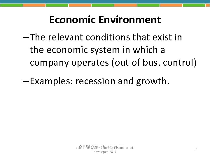 Economic Environment – The relevant conditions that exist in the economic system in which