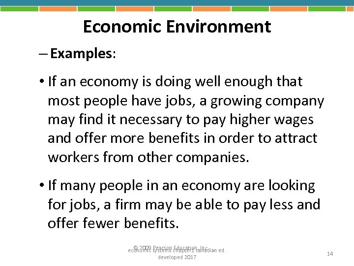 Economic Environment – Examples: • If an economy is doing well enough that most