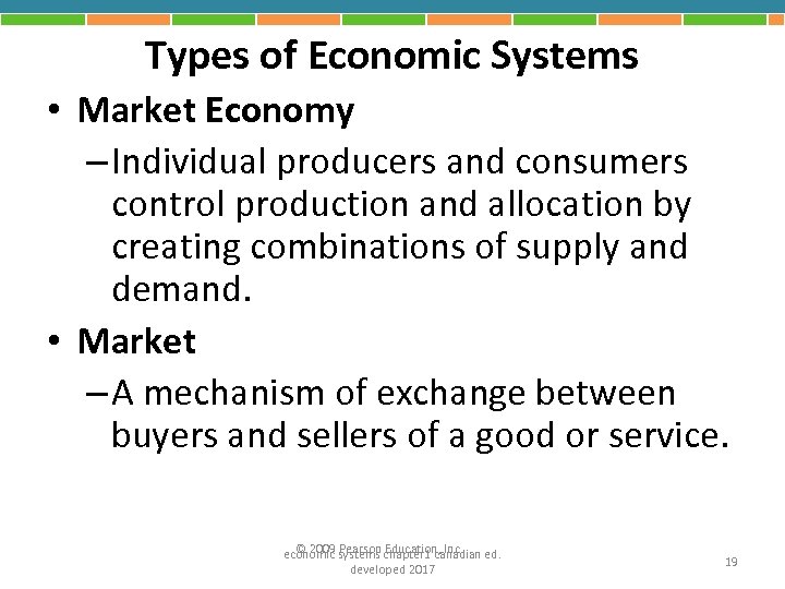 Types of Economic Systems • Market Economy – Individual producers and consumers control production