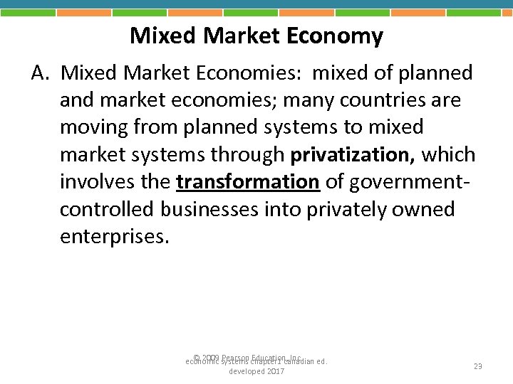 Mixed Market Economy A. Mixed Market Economies: mixed of planned and market economies; many