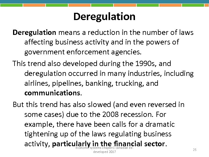 Deregulation means a reduction in the number of laws affecting business activity and in