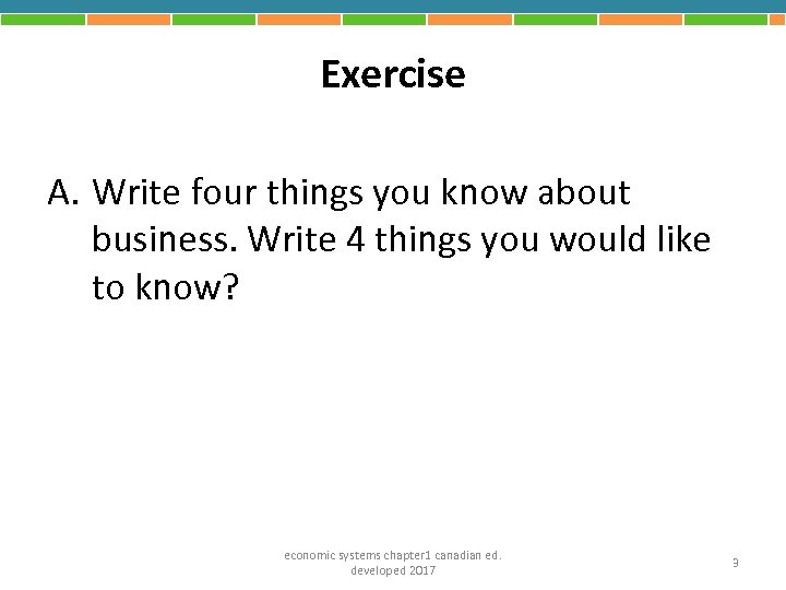 Exercise A. Write four things you know about business. Write 4 things you would