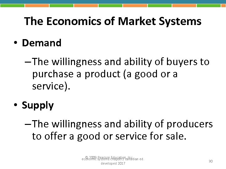 The Economics of Market Systems • Demand – The willingness and ability of buyers