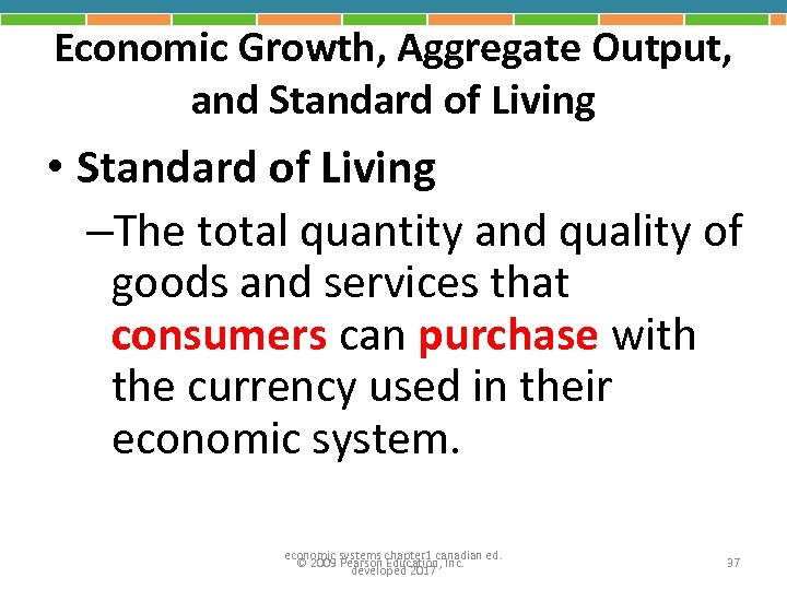 Economic Growth, Aggregate Output, and Standard of Living • Standard of Living –The total