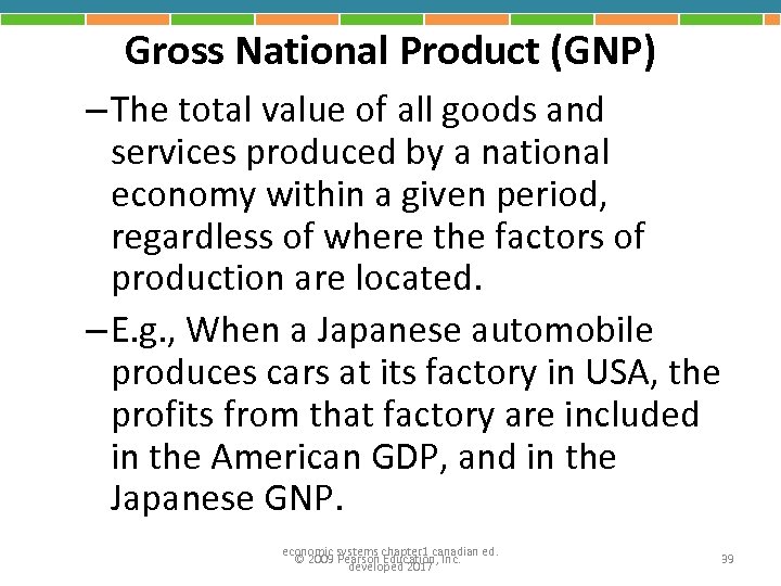 Gross National Product (GNP) – The total value of all goods and services produced