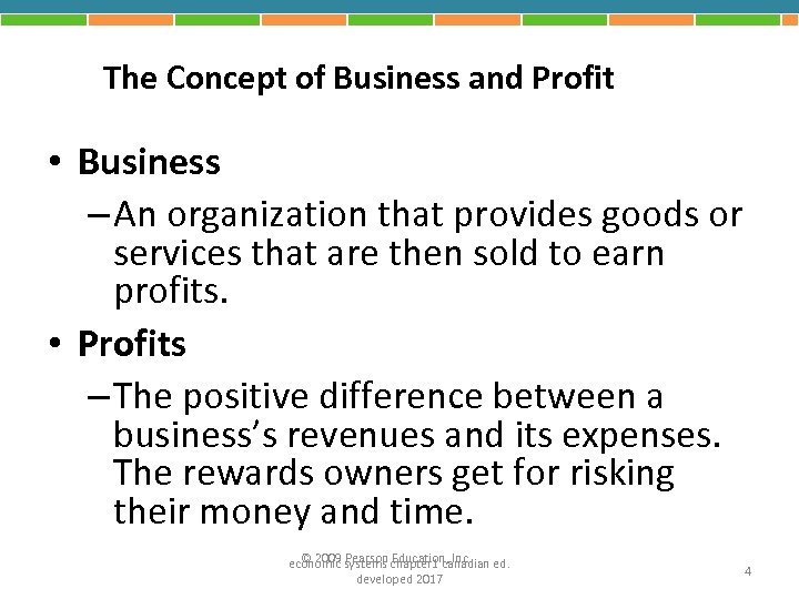 The Concept of Business and Profit • Business – An organization that provides goods