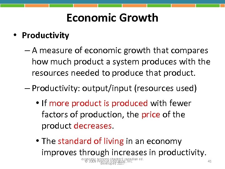 Economic Growth • Productivity – A measure of economic growth that compares how much