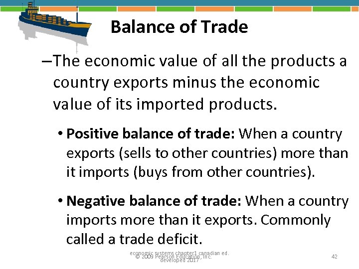 Balance of Trade – The economic value of all the products a country exports