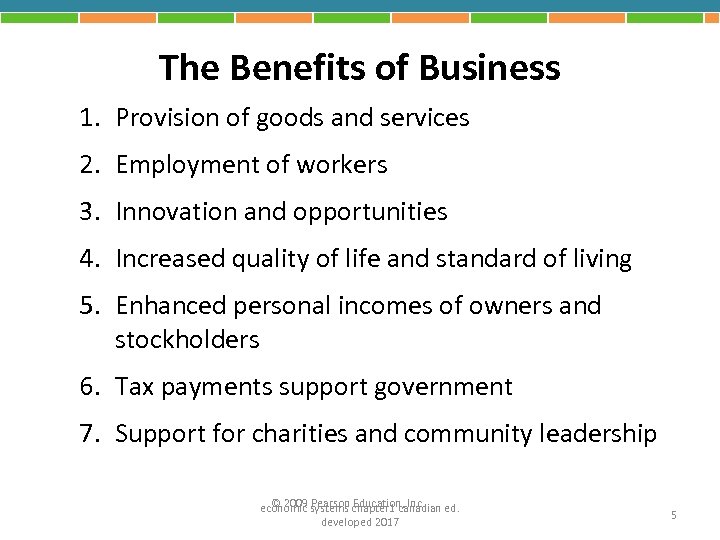 The Benefits of Business 1. Provision of goods and services 2. Employment of workers