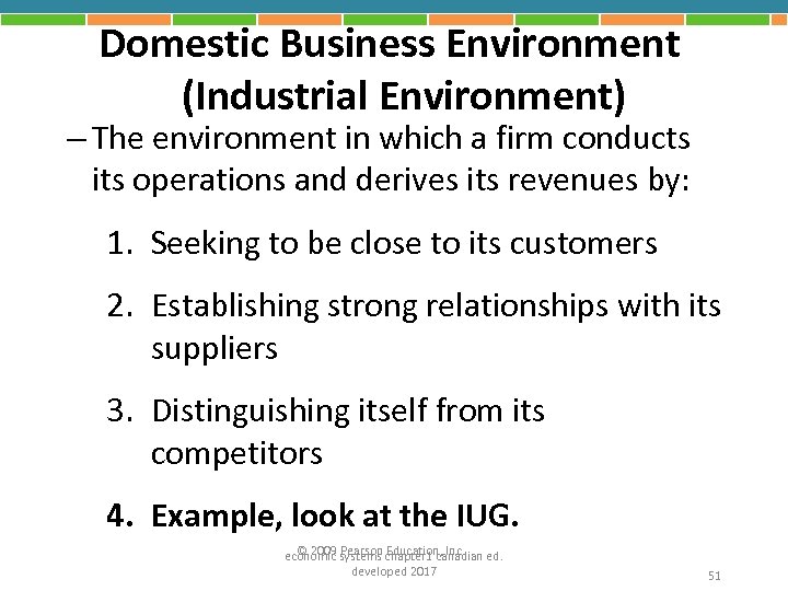 Domestic Business Environment (Industrial Environment) – The environment in which a firm conducts its