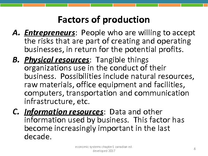 Factors of production A. Entrepreneurs: People who are willing to accept the risks that