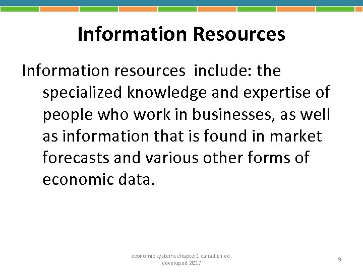 Information Resources Information resources include: the specialized knowledge and expertise of people who work