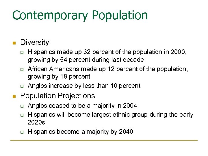 Contemporary Population n Diversity q q q n Hispanics made up 32 percent of