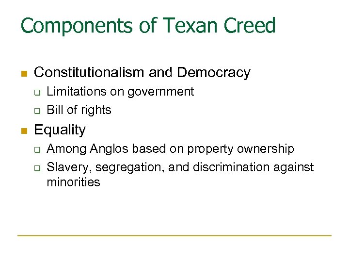 Components of Texan Creed n Constitutionalism and Democracy q q n Limitations on government