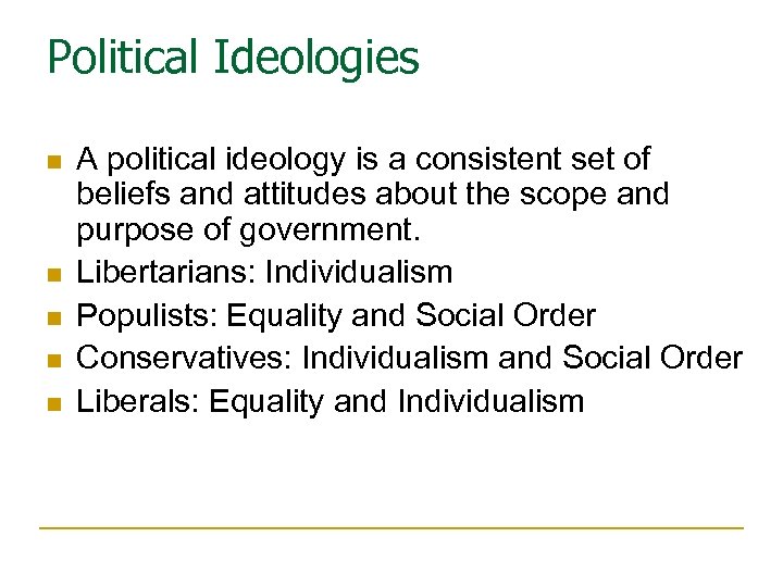 Political Ideologies n n n A political ideology is a consistent set of beliefs
