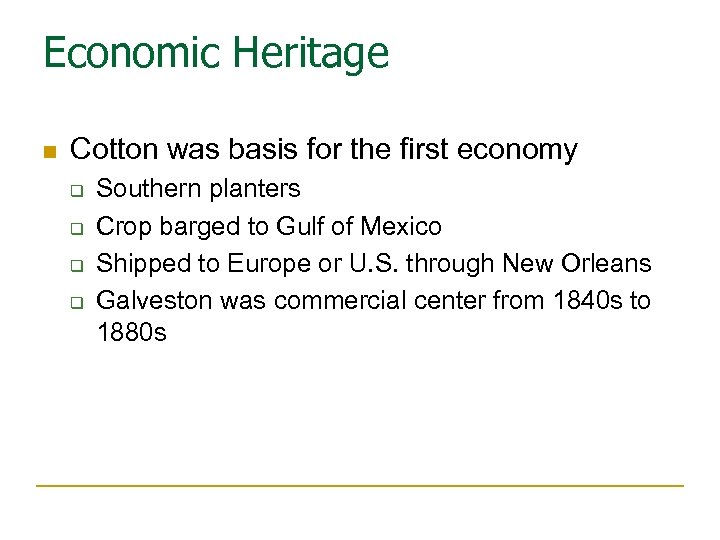 Economic Heritage n Cotton was basis for the first economy q q Southern planters
