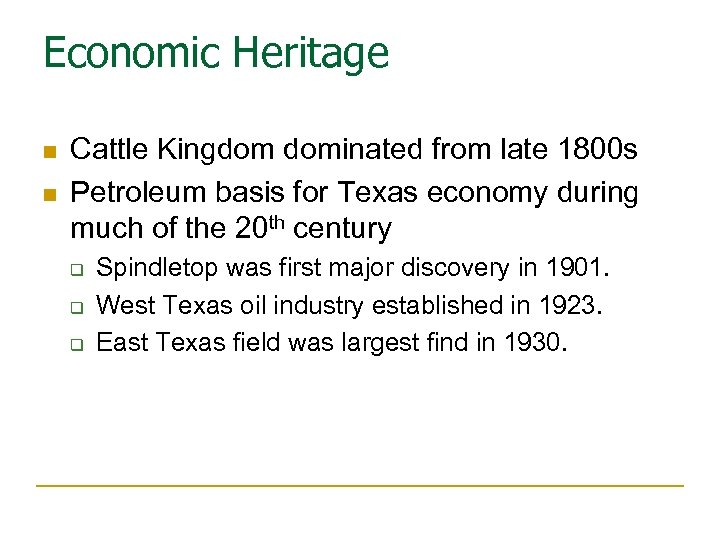 Economic Heritage n n Cattle Kingdom dominated from late 1800 s Petroleum basis for