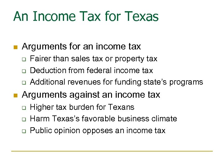 An Income Tax for Texas n Arguments for an income tax q q q