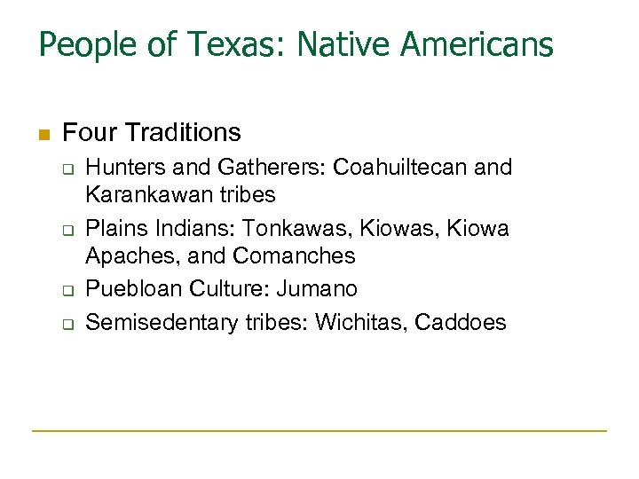 People of Texas: Native Americans n Four Traditions q q Hunters and Gatherers: Coahuiltecan