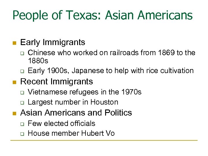 People of Texas: Asian Americans n Early Immigrants q q n Recent Immigrants q