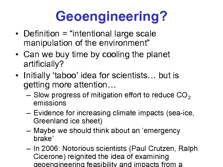 Geoengineering? • Definition = “intentional large scale manipulation of the environment” • Can we