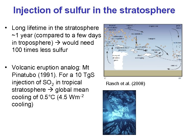 Injection of sulfur in the stratosphere • Long lifetime in the stratosphere ~1 year