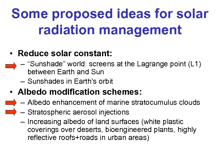 Some proposed ideas for solar radiation management • Reduce solar constant: – “Sunshade” world: