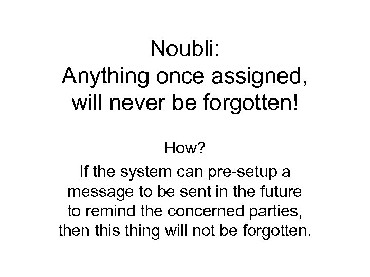 Noubli: Anything once assigned, will never be forgotten! How? If the system can pre-setup