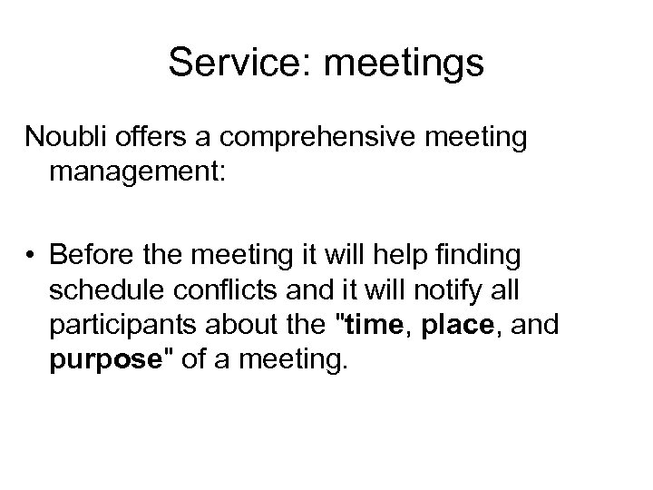 Service: meetings Noubli offers a comprehensive meeting management: • Before the meeting it will