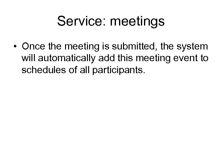 Service: meetings • Once the meeting is submitted, the system will automatically add this