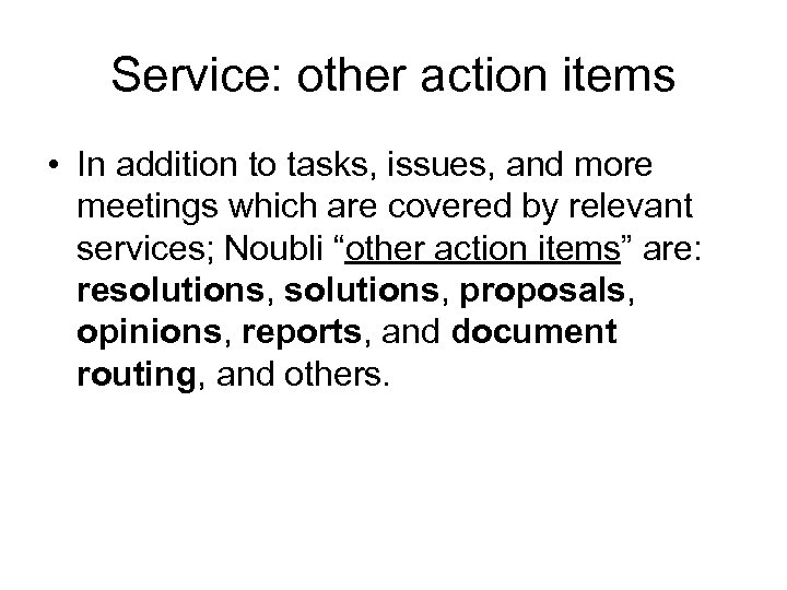 Service: other action items • In addition to tasks, issues, and more meetings which