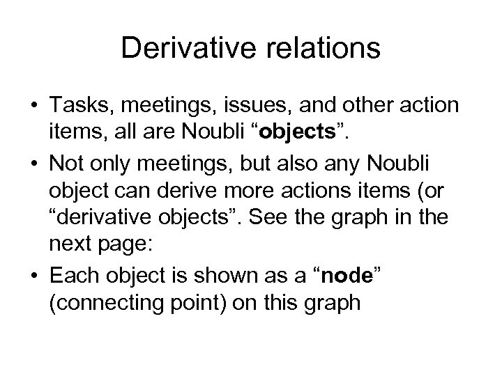 Derivative relations • Tasks, meetings, issues, and other action items, all are Noubli “objects”.