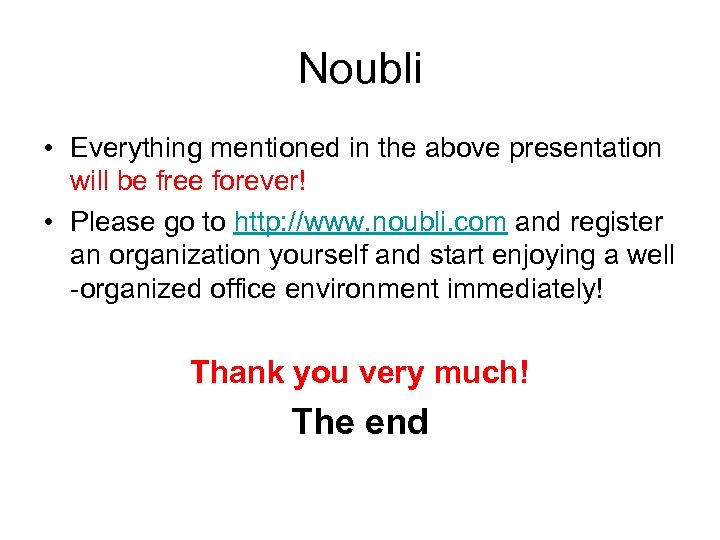 Noubli • Everything mentioned in the above presentation will be free forever! • Please