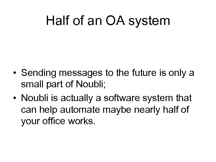 Half of an OA system • Sending messages to the future is only a