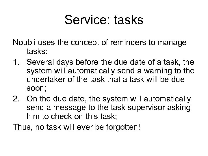 Service: tasks Noubli uses the concept of reminders to manage tasks: 1. Several days