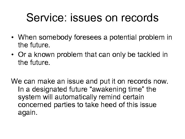 Service: issues on records • When somebody foresees a potential problem in the future.