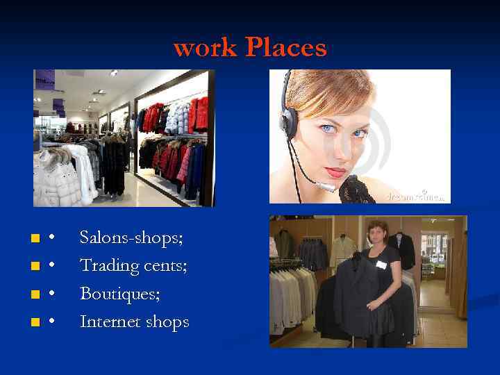 work Places n n • • Salons-shops; Trading cents; Boutiques; Internet shops 