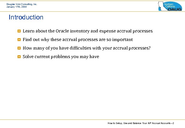 Douglas Volz Consulting, Inc. January 17 th, 2008 Introduction ¥ Learn about the Oracle