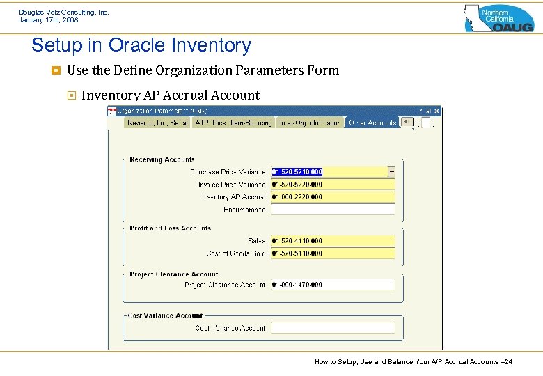 Douglas Volz Consulting, Inc. January 17 th, 2008 Setup in Oracle Inventory ¥ Use