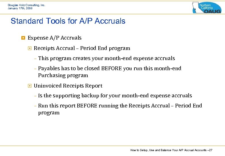 Douglas Volz Consulting, Inc. January 17 th, 2008 Standard Tools for A/P Accruals ¥