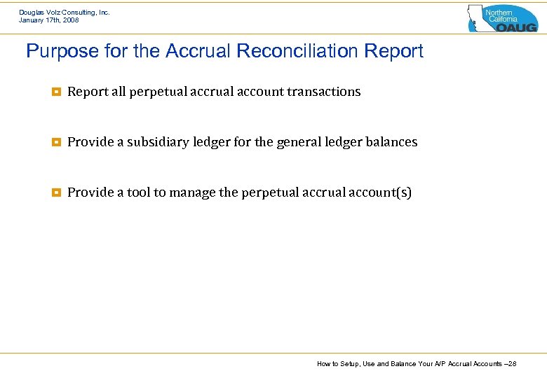 Douglas Volz Consulting, Inc. January 17 th, 2008 Purpose for the Accrual Reconciliation Report
